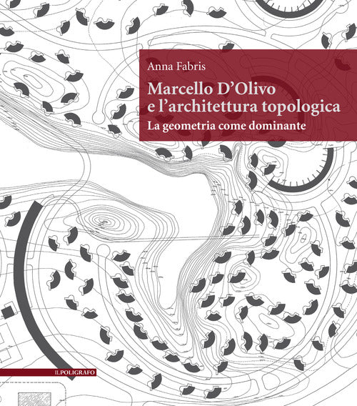 Cover of Marcello D'Olivo e l'architettura topologica. La geometria come dominante