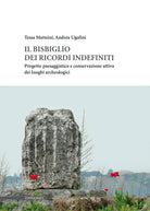 Cover of bisbiglio dei ricordi indefiniti. Progetto paesaggistico e conservazione attiva dei luoghi archeologici