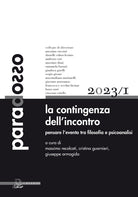 Paradosso. Rivista di filosofia. Vol. 1: La contingenza dell'incontro. Pensare l'evento tra filosofia e psicoanalisi