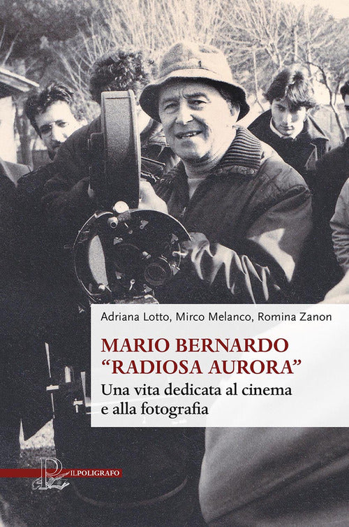 Cover of Mario Bernardo «Radiosa Aurora». Una vita dedicata al cinema e alla fotografia