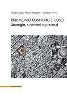 Patrimonio costruito e riuso. Strategie, strumenti e processi