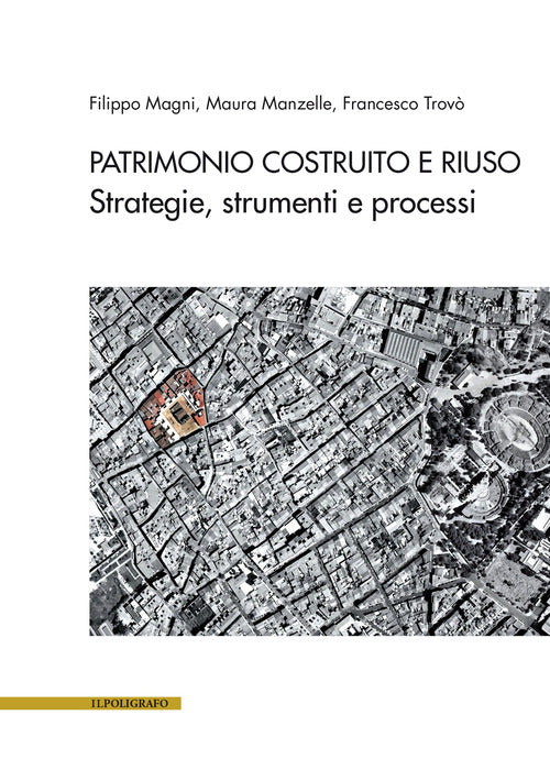 Patrimonio costruito e riuso. Strategie, strumenti e processi