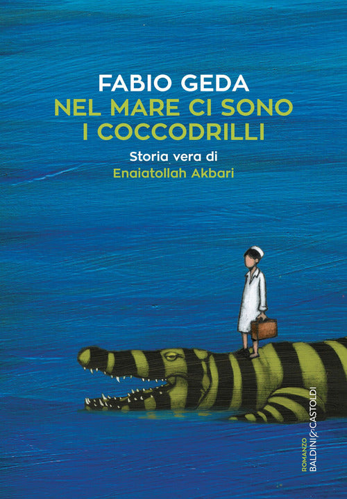 Cover of Nel mare ci sono i coccodrilli. Storia vera di Enaiatollah Akbari