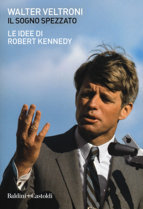 Cover of sogno spezzato. Le idee di Robert Kennedy