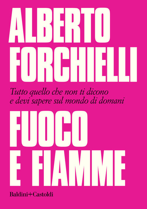Cover of Fuoco e fiamme. Tutto quello che non ti dicono e devi sapere sul mondo di domani