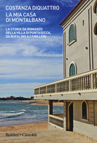 Cover of mia casa di Montalbano. La storia da romanzo della villa di Puntasecca, da Bufalino a Camilleri