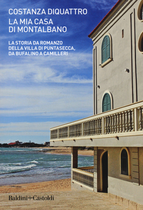 Cover of mia casa di Montalbano. La storia da romanzo della villa di Puntasecca, da Bufalino a Camilleri