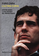 Cover of ultima curva. Ayrton Senna. La malinconia del predestinato