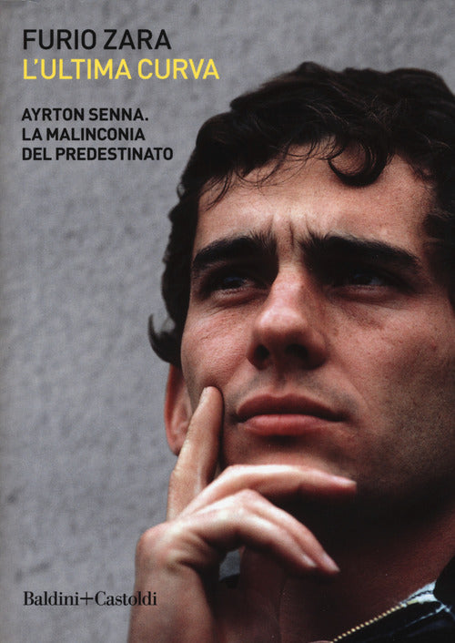 Cover of ultima curva. Ayrton Senna. La malinconia del predestinato