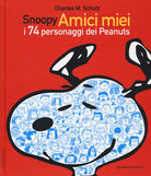 Cover of Snoopy amici miei. I 74 personaggi dei Peanuts