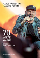 Cover of 70 volte Vasco. Storia di una rockstar