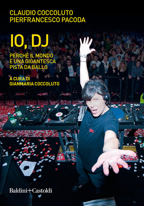 Cover of Io, DJ. Perché il mondo è una gigantesca pista da ballo