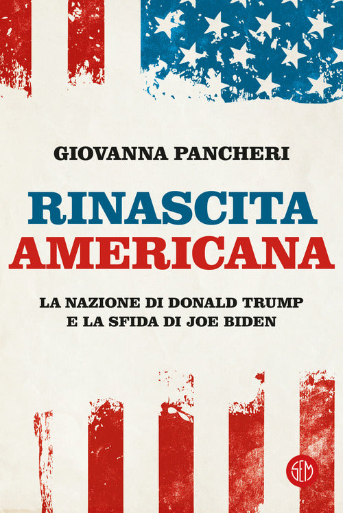 Cover of Rinascita americana. La nazione di Donald Trump e la sfida di Joe Biden