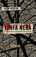 Linfa nera. La prima indagine di Lena Malinverni, botanica forense