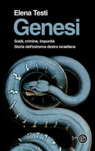 Genesi. Soldi, crimine, impunit. Storia dell'estrema destra israeliana