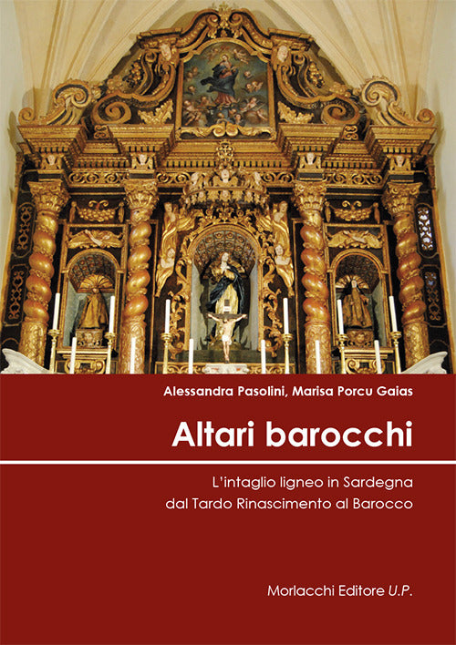 Cover of Altari barocchi. L’intaglio ligneo in Sardegna dal Tardo Rinascimento al Barocco