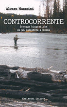 Cover of Controcorrente.. Schegge biografiche di un pescatore a mosca