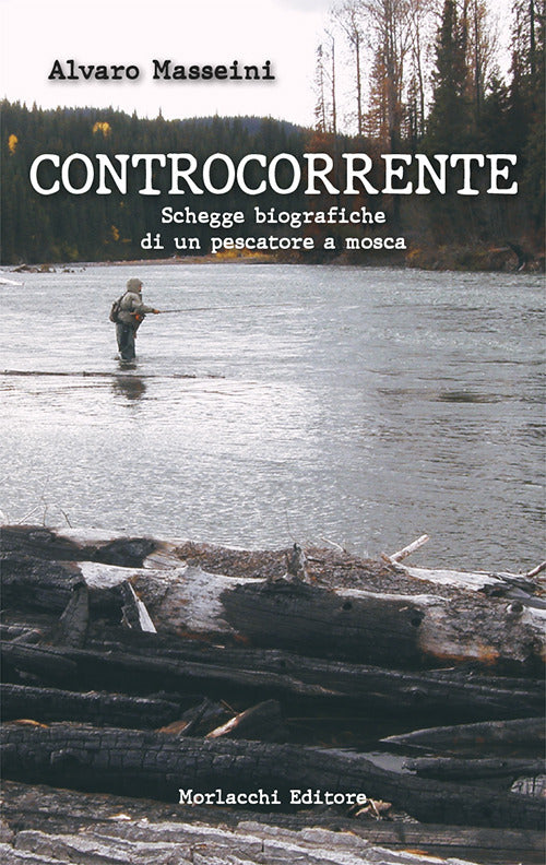 Cover of Controcorrente.. Schegge biografiche di un pescatore a mosca