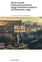 Cover of Maria Fancelli. L'ispirazione goethiana. Saggi di letteratura tedesca dal Settecento a oggi