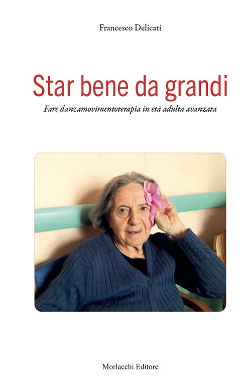 Cover of Star bene da grandi. Fare danzamovimentoterapia in età adulta avanzata