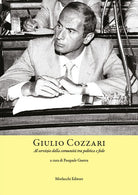 Cover of Giulio Cozzari. Al servizio della comunità tra politica e fede