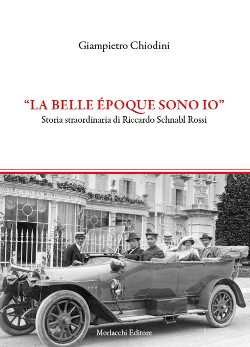 Cover of "La Belle époque sono io". Storia straordinaria di Riccardo Schnabl Rossi