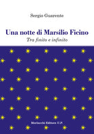 Una notte di Marsilio Ficino. Tra finito e infinito