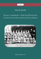 Scuola e istruzione a Todi nellOttocento. Il sistema formativo dallet napoleonica allepoca giolittiana