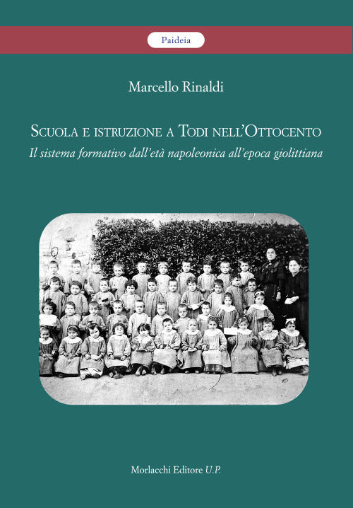 Scuola e istruzione a Todi nellOttocento. Il sistema formativo dallet napoleonica allepoca giolittiana