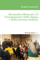 Alessandro Manzoni e il risorgimento della lingua e della nazione italiana