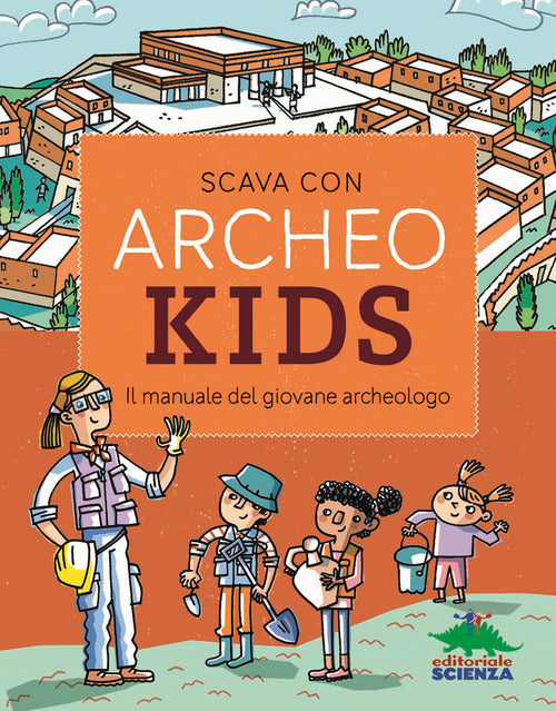 Cover of Scava con Archeokids. Il manuale del giovane archeologo