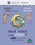 Cover of Perchè i robot sono stupidi? E tante altre domande sulla robotica