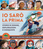 Cover of Io sarò la prima. Storie di donne, esplorazioni e conquiste
