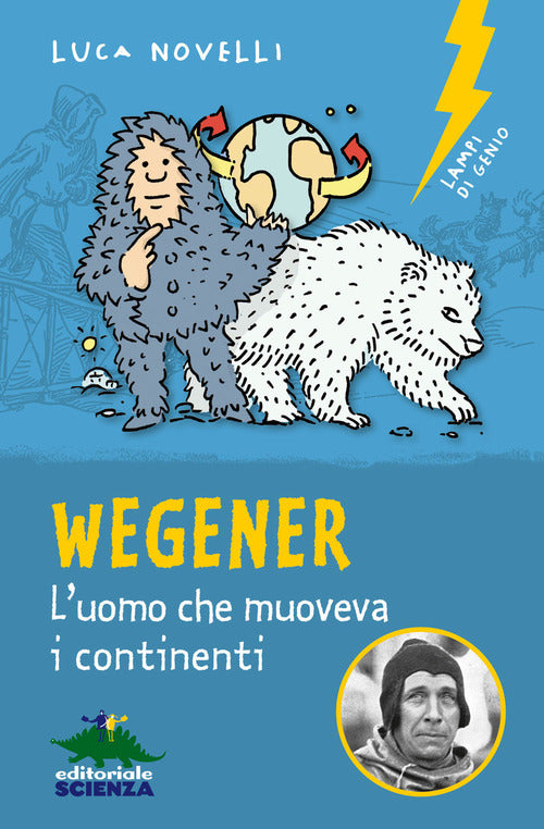 Cover of Wegener. L'uomo che muoveva i continenti