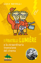Cover of fratelli Lumière e la straordinaria invenzione del cinema
