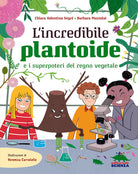 Cover of incredibile Plantoide e i superpoteri del regno vegetale