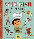 Cover of Scienziati supereroi. Scopriamo insieme i mestieri della scienza