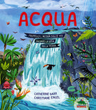 Cover of Acqua. Proteggi l’acqua dolce per salvare la vita sulla Terra