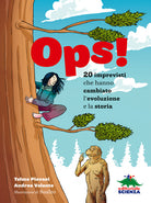 Ops! 20 imprevisti che hanno cambiato levoluzione e la storia