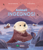 Animali ingegnosi. Scopri gli animali pi ingegnosi del pianeta