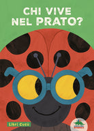 Chi vive nel prato? Libri cuc. Per sbirciare attraverso i fori e sorprendersi a ogni pagina