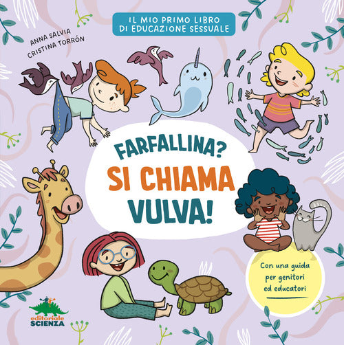 Farfallina? Si chiama vulva! Per parlare con serenit e senza imbarazzo di sessualit con i bambini