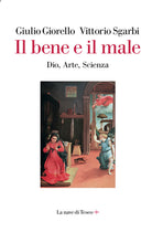 Cover of bene e il male. Dio, arte, scienza