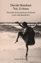 Cover of Noi, il ritmo. Taccuino di un poeta per la danza (e per una danzatrice)