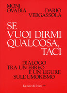 Cover of Se vuoi dirmi qualcosa, taci. Dialogo tra un ebreo e un ligure sull'umorismo