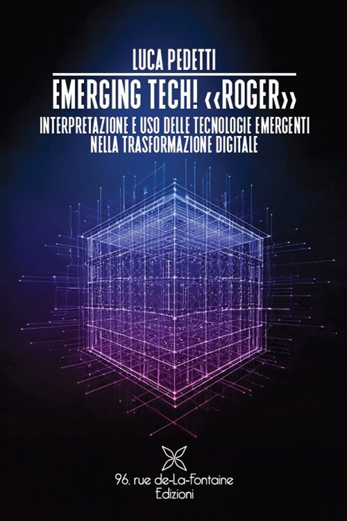 Emerging tech! Roger Interpretazione e uso delle tecnologie emergenti nella trasformazione digitale