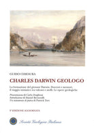 Cover of Charles Darwin geologo. La formazione del giovane Darwin. Docenti e mentori, il viaggio iniziatico tra vulcani e atolli. Le opere geologiche