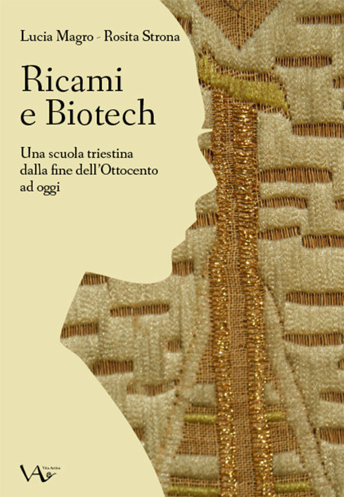 Cover of Ricami e biotech. Una scuola triestina dalla fine dell'Ottocento ad oggi