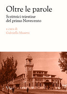 Cover of Oltre le parole. Scrittrici triestine del primo Novecento