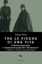 Cover of Tra le pieghe di una vita. Il Tenente Ingravalle e i dimenticati uomini del «Valcamonica». Il Grappa. Il Tonale e la Venezia Giulia